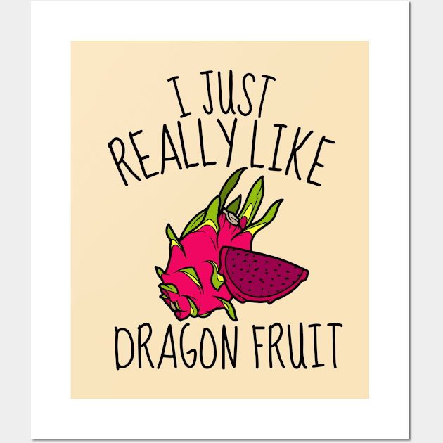 I Just Really Like Dragon Fruit Funny Wall Art by DesignArchitect